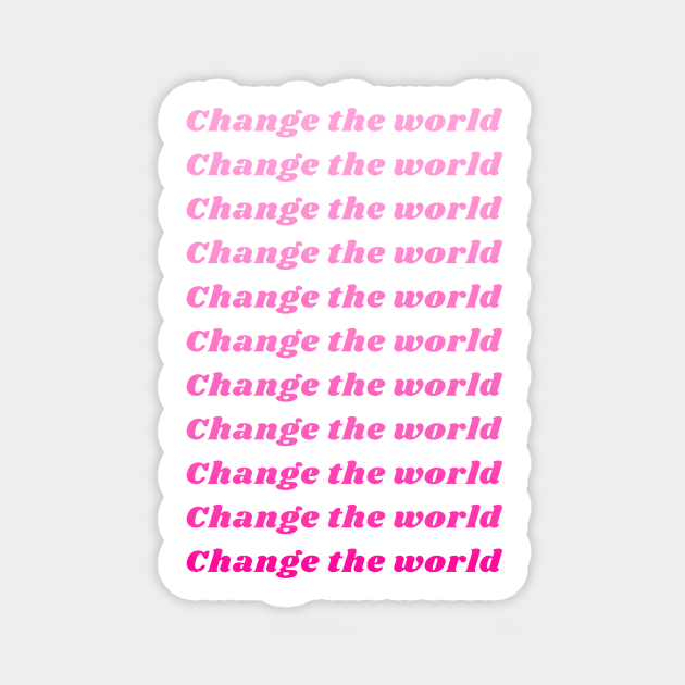 Change the World Sticker by Faeblehoarder